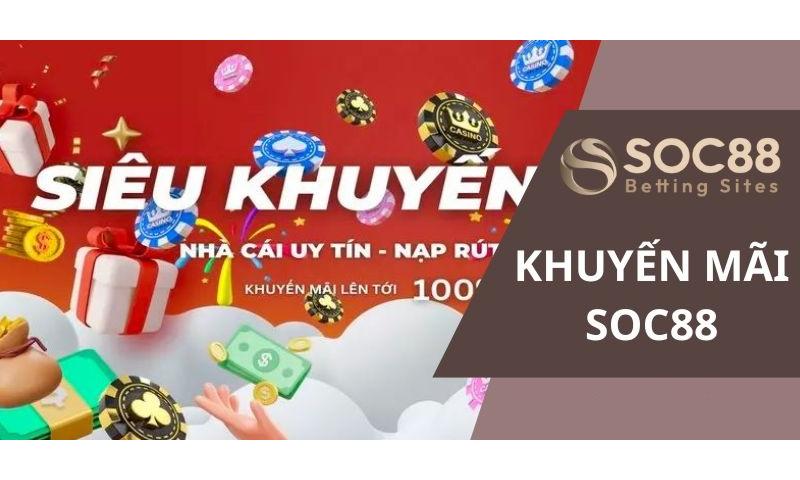 Ưu đãi Soc88 có giá trị cực kỳ lớn.